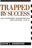 Trapped by Success (Columbia Studies in Contemporary American History)