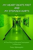 MY HEART BEATS FAST AND MY STOMACH HURTS: A True Story of Parental Involvement in Education