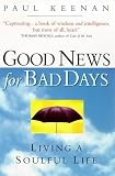 Good news for bad days : living a soulful life