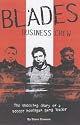Blades Business Crew: The Inside Story of a Football Hooligan Gang