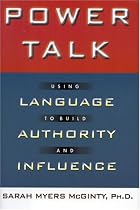Power Talk: Using Language to Build Authority and Influence