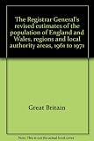 The Registrar General's revised estimates of the population of England and Wales, regions and local authority areas, 1961 to 1971