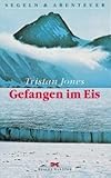 Gefangen im Eis - Allein auf arktischem Kurs. - Tristan Jones