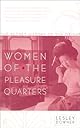 Women of the Pleasure Quarters: The Secret History of the Geisha