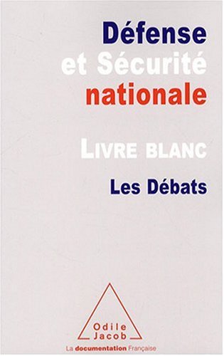 D�fense et S�curit� nationale : Livre blanc-Les D�bats