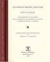 Athanasius Kircher (1602-1680), Jesuit Scholar: An Exhibition of His Works in the Harold B. Lee Library Collections of Brigham Young