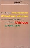 The role of African student movements in the political and social evolution of Africa from 1900 to 1975