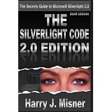 The SilverLight Code 2.0 Edition - B&W Edition: The Secrets Guide to Microsoft Silverlight 2.0