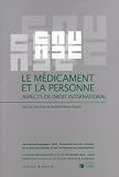 Le m�dicament et la personne : Aspects de droit international