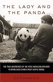 The Lady and the Panda: The True Adventures of  the First American Explorer to Bring Back China's Most  Exotic Animal