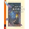Was der Koran uns sagt: F�r Kinder in einfacher Sprache