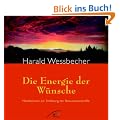 Die Energie der W�nsche: Meditationen zur Entfaltung der Bewusstseinskr�fte