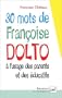 30 mots de Fran�oise Dolto � l'usage des parents et des �ducatifs