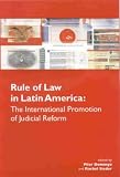 Rule of Law in Latin America: The International Promotion of Judicial Reform (ILAS History)