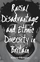 Racial Disadvantage and Ethnic Diversity in Britain