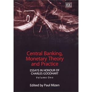 Central Banking, Monetary Theory and Practice: Essays in Honour of Charles Goodhart
