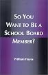 So You Want to Be a School Board Member?