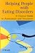 Helping People with Eating Disorders: A Clinical Guide to Assessment and Treatment