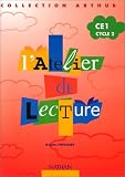 L atelier de lecture Arthur CE1 : cahier élève