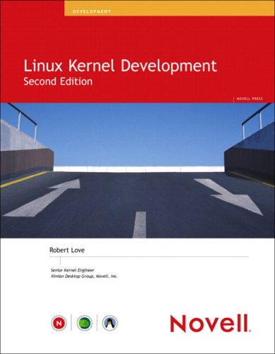 Linux Kernel Development (2nd Edition) (Novell Press)
