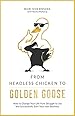 From Headless Chicken to Golden Goose: How to Change Your Life From Struggle to Joy and Successfully Start Your Own Business (English Edition)