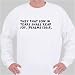 They that sow in tears shall reap joy. [Psalms 126:5]. Sweatshirt X-Large White