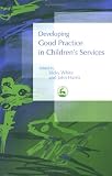 Developing Good Practice In Childrens Services