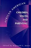African American Children, Youth & Parenting (Advances in African American Psychology) 