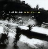 Revue Dave Douglas  / In our lifetime