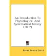 An Introduction To Physiological And Systematical Botany (1807) by  James Edward Smith