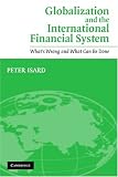 Globalization and the International Financial System: What`s Wrong and What Can Be Done