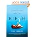 Birth: The Surprising History of How We Are Born