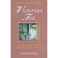 How to Serve a Proper Victorian Tea: Using Antique China and Silver to Bring the Past to... by  Carole Pichney