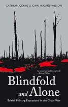 Blindfold and Alone: British Military Executions in the Great War (Cassell Military Paperbacks)
