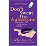Don't Sweat the Aubergine: What Works in the Kitchen and Why
