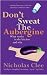 Don't Sweat the Aubergine: What Works in the Kitchen and Why