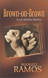 Brown-on-Brown: A Luis Móntez Mystery