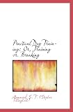 Practical Dog Training: Or, Training vs. Breaking
