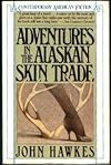 Adventures in the Alaskan Skin Trade (Contemporary American Fiction)