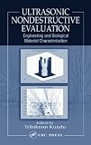 Ultrasonic Nondestructive Evaluation: Engineering and Biological Material Characterization; ISBN: 0849314623; by: <b>Louis Cartz</b>