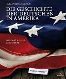 Die Geschichte der Deutschen in Amerika: Von 1680 bis zur Gegenwart