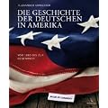 Die Geschichte der Deutschen in Amerika: Von 1680 bis zur Gegenwart