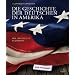 Die Geschichte der Deutschen in Amerika: Von 1680 bis zur Gegenwart