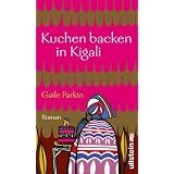 Kuchen backen in Kigalivon "Gaile Parkin"
