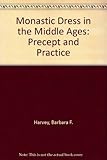 Monastic dress in the Middle Ages : precept and practice