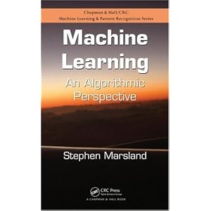 Machine Learning: An Algorithmic Perspective (Chapman and Hall Crc Machine Learning and... by Stephen Marsland
