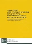 1968 und die Anti-Atomkraft-Bewegung der 1970er Jahre: &Uuml;berlieferungsbildung und Forschung im Dialog - 