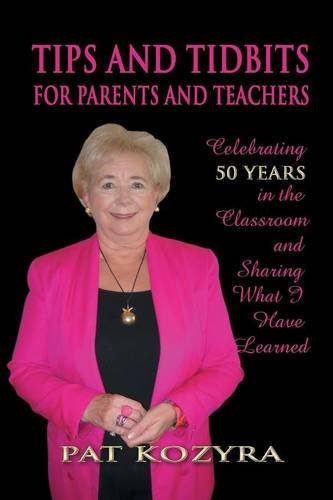 tips and tidbits for parents and teachers celebrating 50 years in the classroom and sharing what i have learned