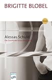 Alessas Schuld: Die Geschichte eines Amoklaufs - Brigitte Blobel