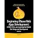 Beginning iPhone Web Apps: HTML5, CSS3, and JavaScript for WebKit